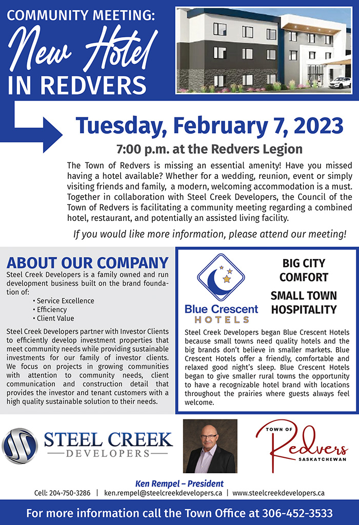 The president of Steel Creek Developers, Ken Rempel, will be at the meeting to discuss the company’s interest in developing a Blue Crescent Hotel in Redvers, followed by a question period for people or local business owners.